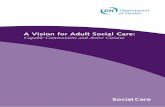 A Vision for Adult Social Care - CPA · A Vision for Adult Social Care: ... impact assessment to accompany the White Paper on the future system of social care, ... underpins our vision