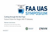 Cutting through the Red Tape Future Vision for Single …€¦ · Cutting through the Red Tape Future Vision for Single UAS IT Gateway ... Cutting Through the Red Tape ... • Rebecca