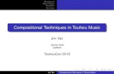 Compositional Techniques in Touhou Music - …jtao/music/touhou_music_theory.pdfCompositional Techniques in Touhou Music Jim Tao Anime Club Caltech TouhouCon 2015 Jim Tao Compositional
