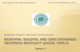DESIGNING, BUILDING, AND USING DATABASES …€¦ · DESIGNING, BUILDING, AND USING DATABASES (BEGINNING MICROSOFT ACCESS, X405.4) Database Program: Microsoft Access Series Technology