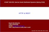 HTTP & REST - Tufts University · GET /demo1.html HTTP/1.0 . Host: webarch.noahdemo.com . User-Agent: ... In practice: – Cookies stored in browser tied to session state and login