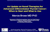 Marcia Brose MD PhD - American Thyroid Association . 05/30/0 9 . An Update on Novel Therapies for Advanced Differentiated Thyroid Cancer: When to Start and What to Use . Marcia Brose