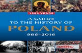 A GUIDE TO THE HISTORY OF POLAND - Pamięć.pl ...pamiec.pl/download/49/49836/AguidetothehistoryofPoland.pdfA GUIDE TO THE HISTORY OF POLAND 1050 YEARS 966–2016 A guide to the history