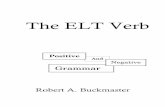 The ELT Verb - rbuckmaster.com elt verb.pdf · There are a number of default ideas in English, ... The ELT Verb 7 © Robert A. Buckmaster ... In Graver’s (1986) Advanced English