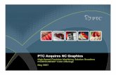 PTC Acquires NC Graphics · PTC Acquires NC Graphics ... Prismatic Machining Sheetmetal Multi-axis Machining ... precision machining with PTC’s expertise in 3D design