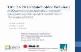 Title 24 2016 Stakeholder Webina  24 2016 Stakeholder Webinar: Modifications to Joint Appendix 5: Technical Specifications for Occupant Controlled Smart Thermostats (OCSTs)