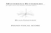 Mysterious Butterflies 1.24 Parts Score - Yale School … BUTTERFLIES for eight voices and chamber ensemble (2017) RYAN LINDVEIT PIANO-VOCAL SCORE