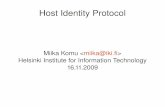Host Identity Protocol - Aalto University · NAT Traversal using Teredo Teredo vs. ICE – Plenty of free Teredo servers available – Teredo requires an IPv6 application (+socket