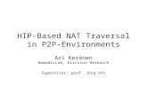 PowerPoint Presentation€¦ · PPT file · Web view · 2008-08-12HIP-Based NAT Traversal in P2P-Environments Ari Keränen NomadicLab, Ericsson Research Supervisor: prof. Jörg