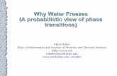 Why Water Freezes (A probabilistic view of phase transitions)€¦ · Why Water Freezes (A probabilistic view of phase ... Duke University mhuber@math.duke.edu ... Phase transitions