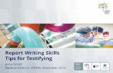 Report Writing Skills Tips for Testifying Writing Skills Tips for Testifying Anne Smith Medical Director, VFPMS, November 2015 Proformas are available for use. The VFPMS proformas