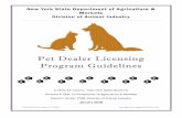 Pet Dealer Licensing Program Guidelines Dealer Licensing Program Guidelines ... you will receive a New York State Pet Dealer’s license number which you may use in advertisements.