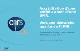 Accréditation d’une entité au sein d’une UMR. Vers une …qualite-en-recherche.cnrs.fr/IMG/pdf/QeR_6_mai_2011_… ·  · 2011-10-03(outil d’aide en complément ISO 9001,