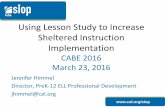 Using Lesson Study to Increase Sheltered Instruction ...schd.ws/hosted_files/cabe2016/f4/CABE Lesson Study 2016 to print.pdf · Using Lesson Study to Increase Sheltered Instruction
