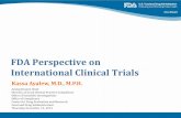 FDA Perspective on International Clinical Trials · FDA Perspective on International Clinical Trials Kassa Ayalew, M.D., ... •Strengthening capacity of governments to manage, assess,