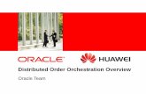 Distributed Order Orchestration Overview - Order Orchestration Overview Oracle Team. ... â€¢Return Order ... Siebel Fusion EBS, JDE, SAP Fulfill â€¢Pick, Pack, Ship â€¢Transport
