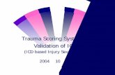 Trauma Scoring System and Validation of ICISSsnu-dhpm.ac.kr/pds/files/응급의료정책론(6)_Trauma... ·  · 2004-11-15Trauma Scoring System and . Validation of ICISS ... •