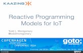 Reactive Programming Models for IoT - GOTO Conferencegotocon.com/dl/goto-cph-sept-2014/slides/Todd... · Reactive Programming Models for IoT ... a code prescribing strict adherence