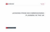 LESSONS FROM DECOMMISSIONING PLANNING … FROM DECOMMISSIONING PLANNING IN THE UK ... by OGUK to write the Comparative Assessment Guidelines for UK …