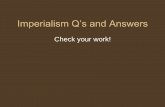 Imperialism Q’s and Answers - RigganClass · •Imperialism: --one country takes control of another ... fame/power during struggles for independence ... Foreign Trade •4. Latin