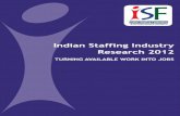 Indian Staffing Industry Research 2012 - Staffing Solutions · Global experience shows us that professional staffing can provide flexible solutions to workers and ... Indian Staffing