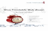 Wise Timetable Web dizajn 5 0 3 Wise Timetable Web dizajn korisnički priručnik WISE TIMETABLE4 Wise Timetable Web dizajn Wise Technologies d.o.o. Cesta 24. junija 23 SI-1231 Ljubljana-Črnuče,