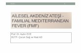 AİLESELAKDENİZATEŞİ- FAMILIAL MEDITERRANEAN … · 11/6/2013 3 Familial Mediterranean Fever Sınıflama ve Kaynaklarda VerilişKodları ICD-10 E85.0 ICD-9 277.31 OMIM 249100608107