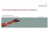 A focused biopharmaceutical company - AstraZeneca€¦ · A focused biopharmaceutical company Investor Relations Team General presentation for investors and analysts December 2017