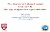 The disordered Hubbard model: from Si:P to the high ...qpt.physics.harvard.edu/talks/nist18.pdf · The disordered Hubbard model: from Si:P to the high temperature superconductors