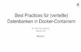 Best Practices für (verteilte) Datenbanken in Docker ...bed-con.org/2017/files/slides/Guersoy-datanbank_mythen_und_docker… · Eine lange Docker-Reise • Seit Docker 0.8 (2014)