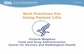 Best Practices For Using Patient Lifts - FDA · PDF fileBest Practices For Using Patient Lifts ... Assuring Patient Safety Safe patient handling laws mandating the use of patient lifts