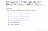 Introduction to Phase Transitions in Statistical Physics ... · Introduction to Phase Transitions in Statistical Physics and Field Theory Motivation Basic Concepts and Facts about
