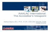 AAALAC International: The Accreditor’s Viewpointnas-sites.org/ilar-roundtable/files/2014/06/Kathryn-Bayne.pdf · AAALAC International: The Accreditor’s Viewpoint Kathryn Bayne,