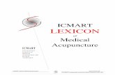 ICMART LEXICON · 1! ICMART LEXICON OF MEDICAL ACUPUNCTURE DEDICATION It gives me great pleasure to present the ICMART Lexicon of Medical Acupuncture. The Lexicon is the ...