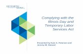 Complying with the Illinois Day and Temporary Labor ... · Complying with the Illinois Day and Temporary Labor Services Act Presented by Kyle A. Petersen and Jeremy W. Stewart