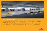 FLOORING SIKAFLOOR SOLUTIONS FOR MULTI … · 3 flooring sikafloor solutions for multi-storey & underground car parks sikafloor® solutions for multi-storey and underground car parks