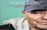 VASCO ROSSI - uomopiusemplice.files.wordpress.com · più semplice in relazione a Vasco Rossi sembra poco pertinente, tuttavia ciò che è emerso dal nostro lungo periodo di ricerche,