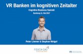 VR Banken im kognitiven Zeitalter - Hamburg, 11. Mai€¦ · VR Banken im kognitiven Zeitalter Cognitive Business Summit Hamburg 11. Mai 2017 Peter Limmer & Stephan Weigel