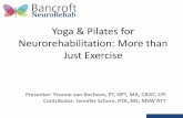 Yoga & Pilates for Neurorehabilitation: More than Just ... · Yoga & Pilates for Neurorehabilitation: More than ... Yoga May be Good for the Brain. The New York Times. June 1 ...