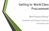 Getting to the world class procurement best practices · Getting to World Class Procurement “Best Practices Sharing” PasiaWorld 2016 Philippine Conference 10 November 2016
