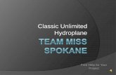 Classic Unlimited Hydroplane - Cameron Aircraftcameronaircraft.com/Miss Spokane Replica - Offerings.pdf · Are you building your own replica? Team Miss Spokane is offering interested