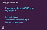 Paraproteins, MGUS and Myeloma - Amazon Web Services · Paraproteins, MGUS and Myeloma Dr Kevin Boyd Consultant Haematologist The Royal Marsden . ... –MCV 99 –WBC, Plt normal