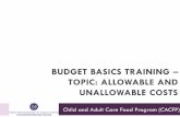 BUDGET BASICS TRAINING TOPIC: ALLOWABLE AND UNALLOWABLE … · Child and Adult Care Food Program (CACFP) BUDGET BASICS TRAINING – TOPIC: ALLOWABLE AND UNALLOWABLE COSTS