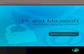F5 and Microsoft · F5 and Microsoft Exchange Security ... SSL encrypted application traffic needs to pass through the network firewall and on to ... · Improve your security ...
