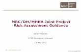 MRC/DH/MHRA Joint Project Risk Assessment Guidance · MRC/DH/MHRA Joint Project Risk Assessment Guidance Sarah Meredith HTMR Workshop, Liverpool ... MRC/DH/MHRA Ad-hoc review of issues