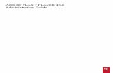 Flash Player Administration Guide - adobe.com · It also contains links to documents that can answer just about any question you might have about Flash Player, locations for downloading