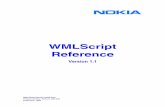 Nokia WAP Toolkit 1.2 - WML Script Reference ()system.cmlab.csie.ntu.edu.tw/WAP/wmlscript_reference.pdf · WMLScript Reference Introduction 2 WMLScript was designed to overcome these