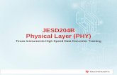 JESD204B Physical Layer (PHY) - Texas Instruments · JESD204B Physical Layer (PHY) Texas Instruments High Speed Data Converter Training