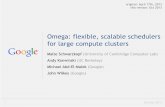 Omega: flexible, scalable schedulers for large compute ... · Google Confidential and Proprietary Omega: flexible, scalable schedulers for large compute clusters Malte Schwarzkopf