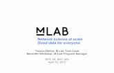 Good data for everyone Network science at scale fileGoogle Confidential and Proprietary Network science at scale Good data for everyone Tiziana Refice, M-Lab Tech Lead Meredith Whittaker,